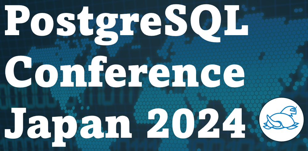 PostgreSQL Conference Japan 2024